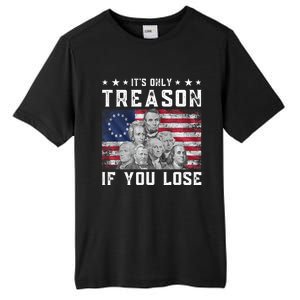 Founding Fathers It's Only Treason If You Lose 4th Of July Tall Fusion ChromaSoft Performance T-Shirt