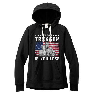 Founding Fathers It's Only Treason If You Lose 4th Of July Women's Fleece Hoodie