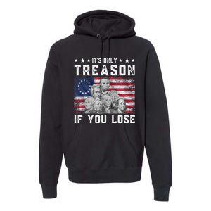 Founding Fathers It's Only Treason If You Lose 4th Of July Premium Hoodie