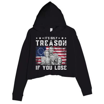 Founding Fathers It's Only Treason If You Lose 4th Of July Crop Fleece Hoodie