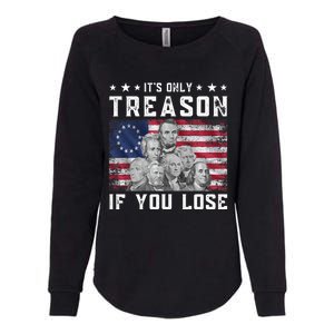 Founding Fathers It's Only Treason If You Lose 4th Of July Womens California Wash Sweatshirt