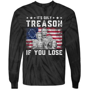 Founding Fathers It's Only Treason If You Lose 4th Of July Tie-Dye Long Sleeve Shirt