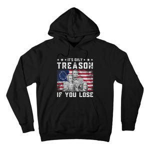 Founding Fathers It's Only Treason If You Lose 4th Of July Tall Hoodie