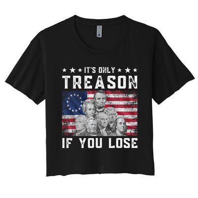 Founding Fathers It's Only Treason If You Lose 4th Of July Women's Crop Top Tee