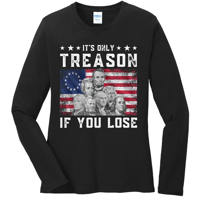 Founding Fathers It's Only Treason If You Lose 4th Of July Ladies Long Sleeve Shirt