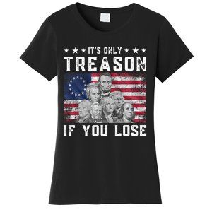 Founding Fathers It's Only Treason If You Lose 4th Of July Women's T-Shirt