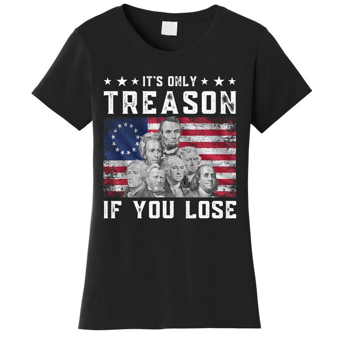 Founding Fathers It's Only Treason If You Lose 4th Of July Women's T-Shirt