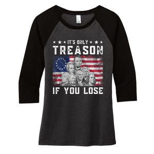 Founding Fathers It's Only Treason If You Lose 4th Of July Women's Tri-Blend 3/4-Sleeve Raglan Shirt