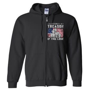 Founding Fathers It's Only Treason If You Lose 4th Of July Full Zip Hoodie