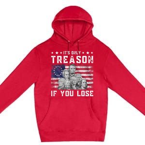 Founding Fathers It's Only Treason If You Lose 4th Of July Premium Pullover Hoodie