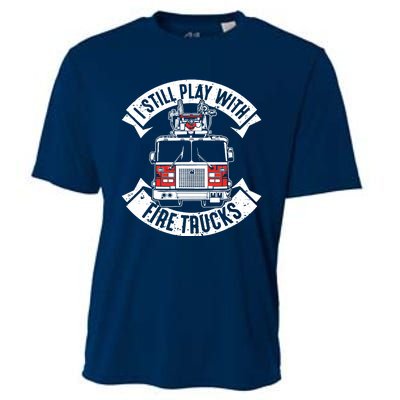 Funny Firefighter I Still Play With Fire Trucks Gift Cooling Performance Crew T-Shirt