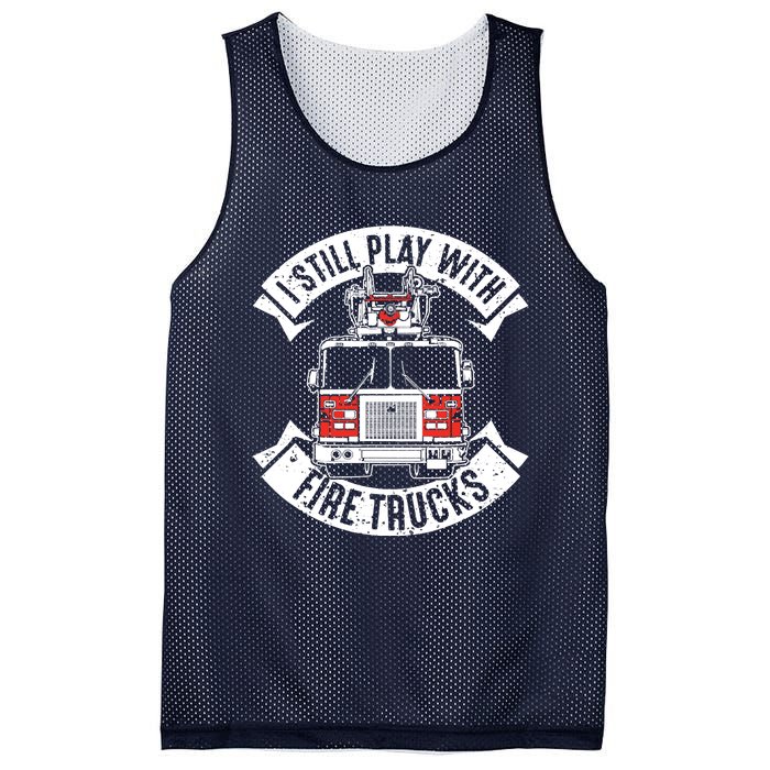 Funny Firefighter I Still Play With Fire Trucks Gift Mesh Reversible Basketball Jersey Tank