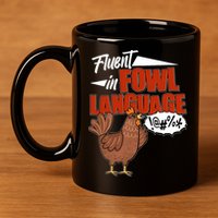 Funny Fluent In Fowl Language Chicken Lover 11oz C Handle Ceramic Mug