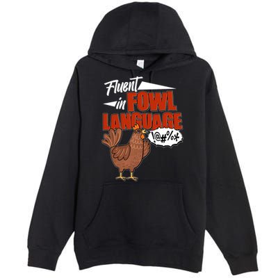 Funny Fluent In Fowl Language Chicken Lover Premium Pullover Hoodie