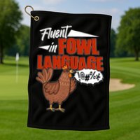 Funny Fluent In Fowl Language Chicken Lover Golf Towel