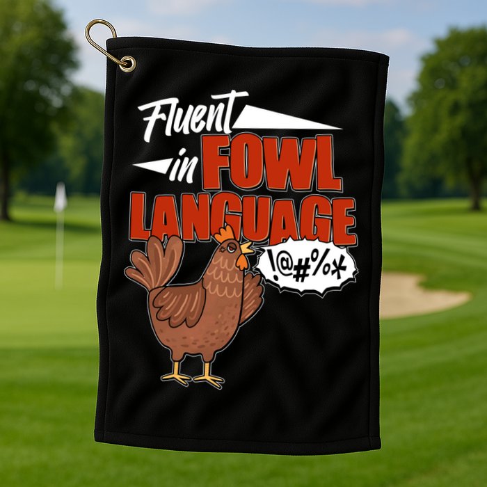 Funny Fluent In Fowl Language Chicken Lover Golf Towel