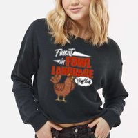 Funny Fluent In Fowl Language Chicken Lover Cropped Pullover Crew