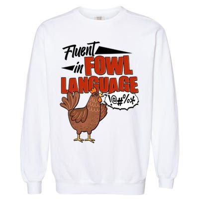 Funny Fluent In Fowl Language Chicken Lover Garment-Dyed Sweatshirt
