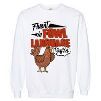 Funny Fluent In Fowl Language Chicken Lover Garment-Dyed Sweatshirt