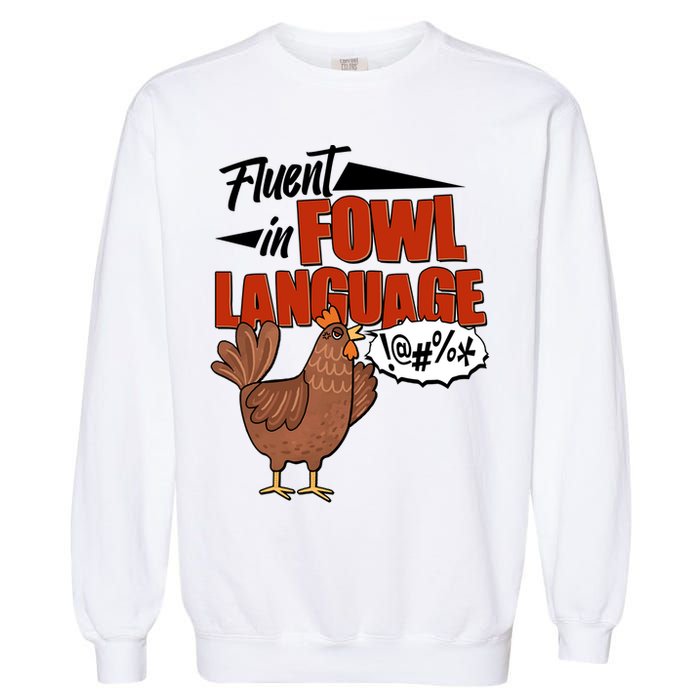Funny Fluent In Fowl Language Chicken Lover Garment-Dyed Sweatshirt