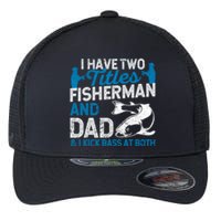 Funny Fishing I Have Two Titles Fisherman And Father Father's Day Gift Flexfit Unipanel Trucker Cap