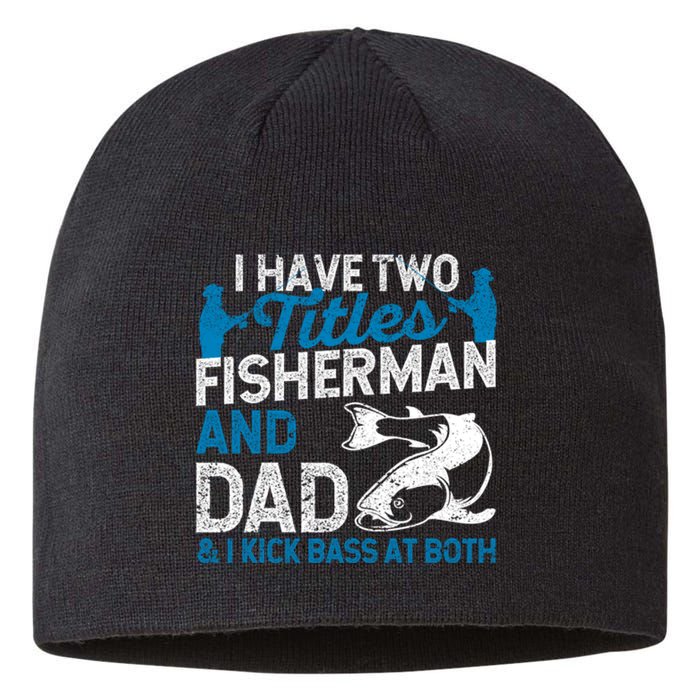 Funny Fishing I Have Two Titles Fisherman And Father Father's Day Gift Sustainable Beanie