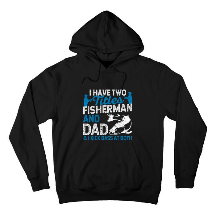 Funny Fishing I Have Two Titles Fisherman And Father Father's Day Gift Tall Hoodie