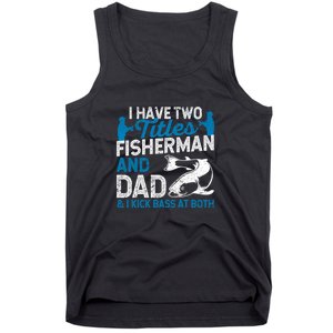 Funny Fishing I Have Two Titles Fisherman And Father Father's Day Gift Tank Top