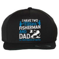 Funny Fishing I Have Two Titles Fisherman And Father Father's Day Gift Wool Snapback Cap