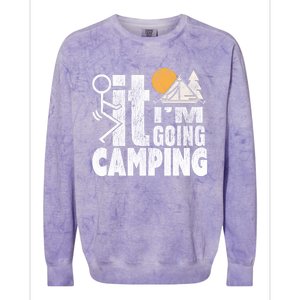 Funny Fuck It I'm Going Campingmeaningful Gift Camping Dadmeaningful Gift Campin Colorblast Crewneck Sweatshirt