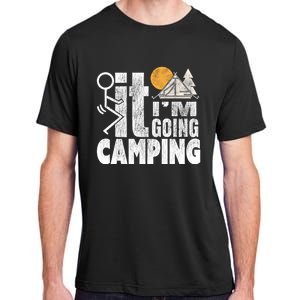 Funny Fuck It I'm Going Campingmeaningful Gift Camping Dadmeaningful Gift Campin Adult ChromaSoft Performance T-Shirt