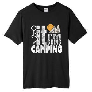 Funny Fuck It I'm Going Campingmeaningful Gift Camping Dadmeaningful Gift Campin Tall Fusion ChromaSoft Performance T-Shirt