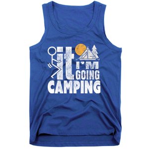 Funny Fuck It I'm Going Campingmeaningful Gift Camping Dadmeaningful Gift Campin Tank Top