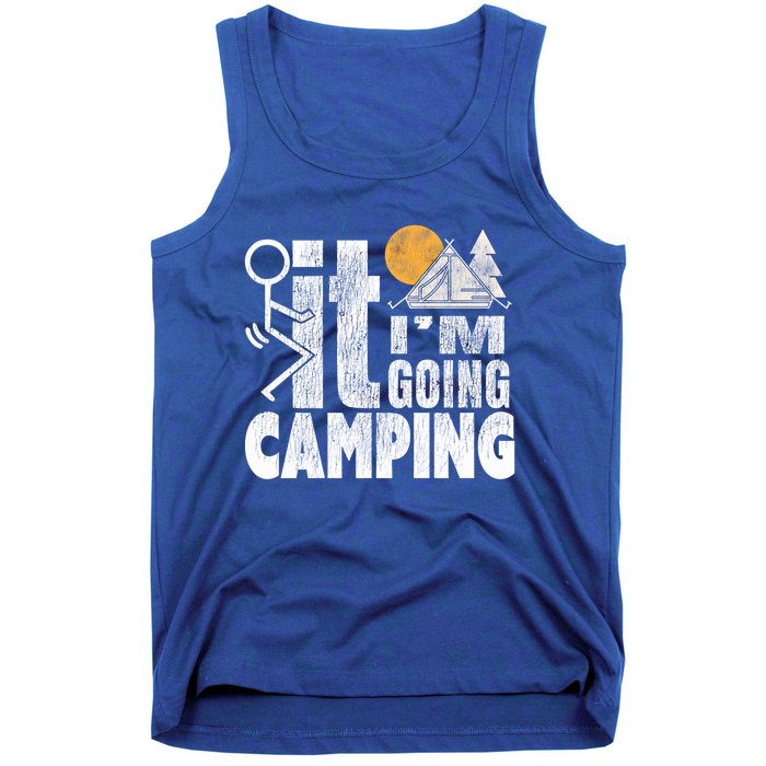 Funny Fuck It I'm Going Campingmeaningful Gift Camping Dadmeaningful Gift Campin Tank Top