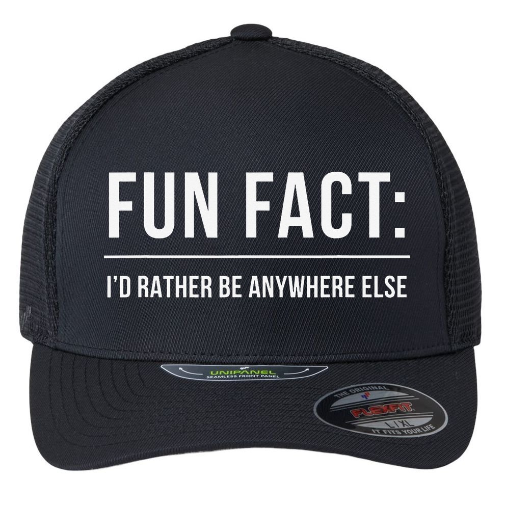 Fun Fact Id Rather Be Anywhere Else Funny Meme Flexfit Unipanel Trucker Cap