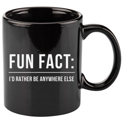 Fun Fact Id Rather Be Anywhere Else Funny Meme 11oz C Handle Ceramic Mug