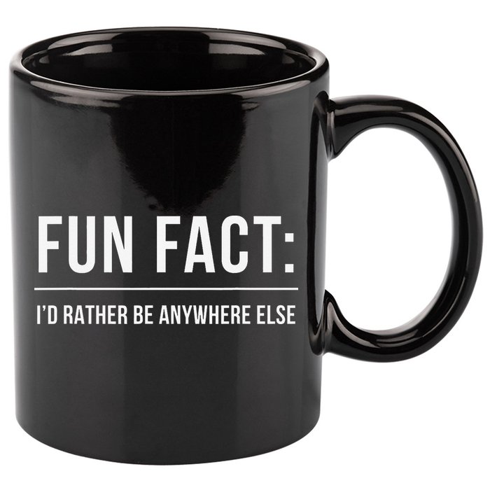 Fun Fact Id Rather Be Anywhere Else Funny Meme 11oz C Handle Ceramic Mug