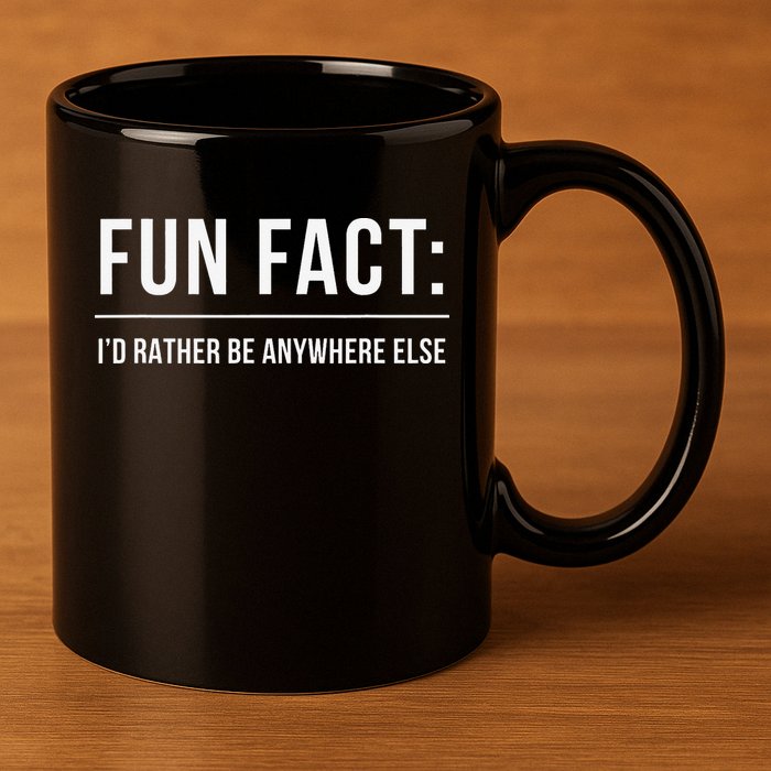 Fun Fact Id Rather Be Anywhere Else Funny Meme 11oz C Handle Ceramic Mug