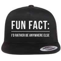Fun Fact Id Rather Be Anywhere Else Funny Meme Flat Bill Trucker Hat