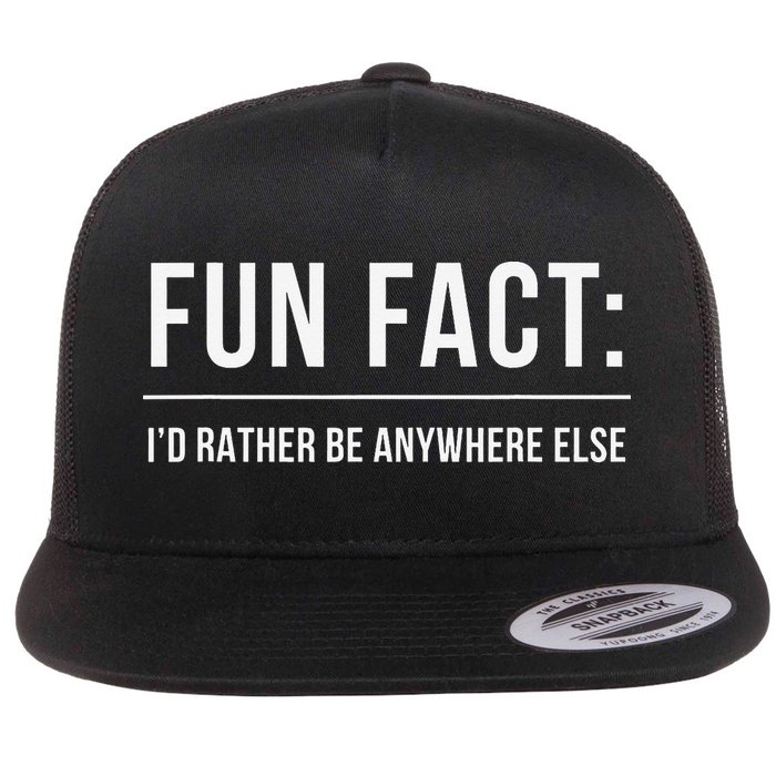 Fun Fact Id Rather Be Anywhere Else Funny Meme Flat Bill Trucker Hat