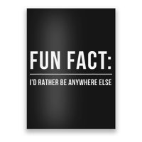 Fun Fact Id Rather Be Anywhere Else Funny Meme Poster