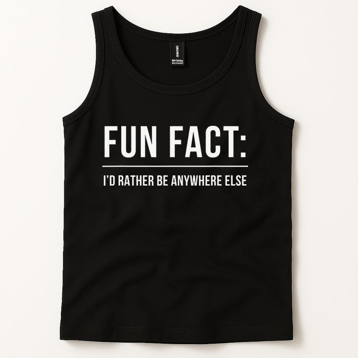 Fun Fact Id Rather Be Anywhere Else Funny Meme Tank Top