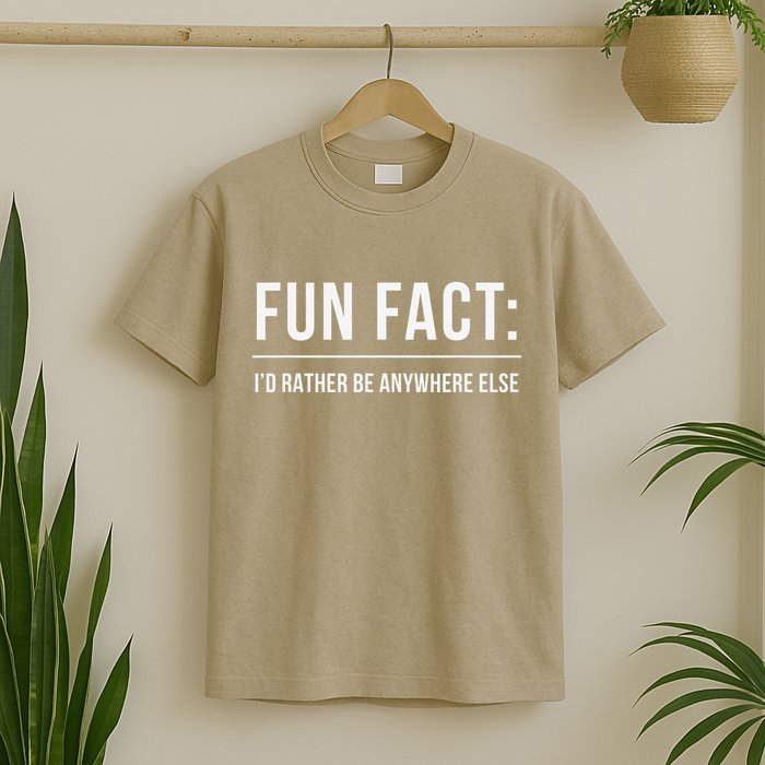 Fun Fact Id Rather Be Anywhere Else Funny Meme T-Shirt