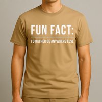 Fun Fact Id Rather Be Anywhere Else Funny Meme T-Shirt