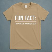 Fun Fact Id Rather Be Anywhere Else Funny Meme T-Shirt