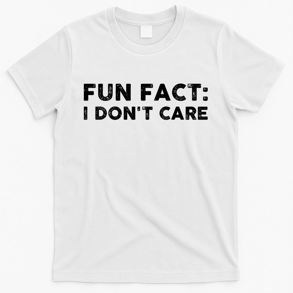 Fun Fact: I Don't Care T-Shirt