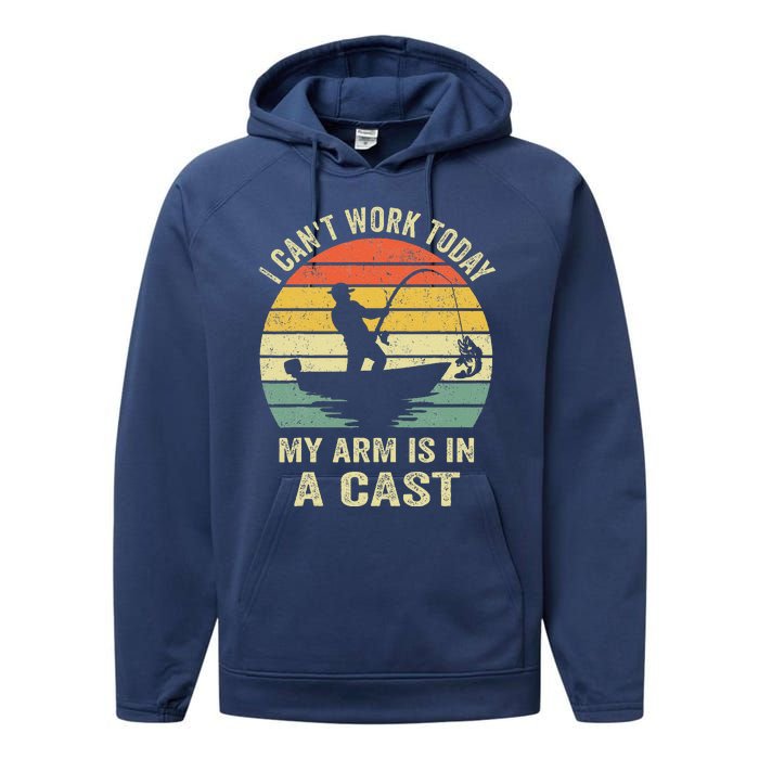 Funny Fisherman I CanT Work Today My Arm Is In A Cast Performance Fleece Hoodie