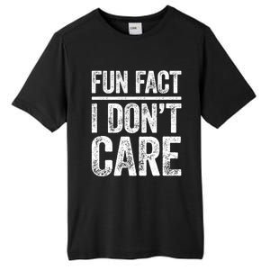 Fun Fact I Don't Care Great Gift Sarcastic Meaningful Gift Cute Gift Tall Fusion ChromaSoft Performance T-Shirt