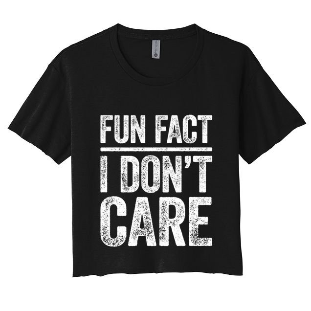Fun Fact I Don't Care Great Gift Sarcastic Meaningful Gift Cute Gift Women's Crop Top Tee