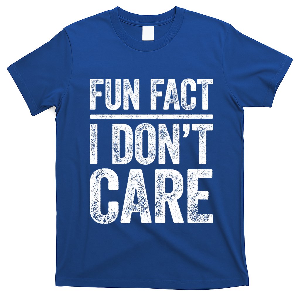 Fun Fact I Don't Care Great Gift Sarcastic Meaningful Gift Cute Gift T-Shirt